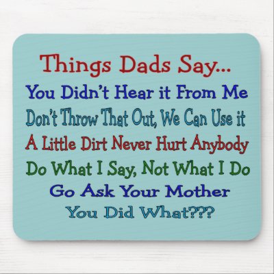 Things Dads Say--Father's Day Gifts Mouse Pad by gailg1957