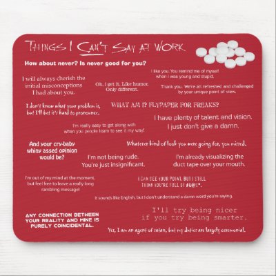 Things I Can’t Say at Work Mouse Pads by cubecomedian