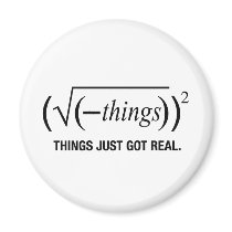 things just got real magnets