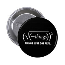things just got real buttons