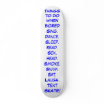 THINGS TO DO WHEN BORED SKATE BOARD DECK
