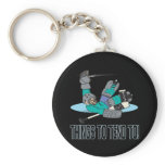 Things To Tend To keychains