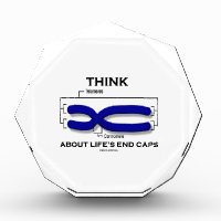 Think About Life's End Caps Telomeres Acrylic Award