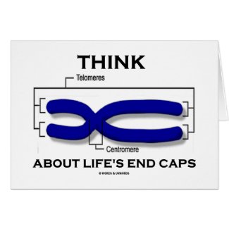 Think About Life's End Caps (Telomeres) card