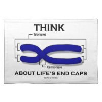 Think About Life's End Caps Telomeres Cloth Placemat