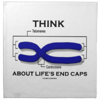 Think About Life's End Caps Telomeres Napkins