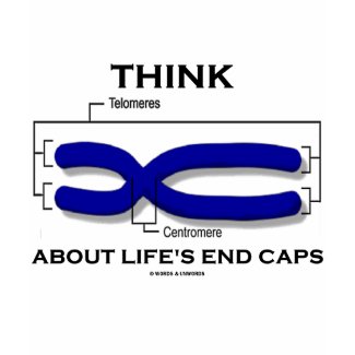 Think About Life's End Caps (Telomeres) shirt