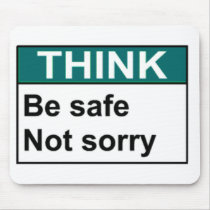 THINK Be Safe Not Sorry mousepads