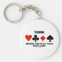 Think Before You Play Your Next Card (Card Suits) Key Chain