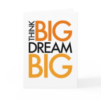 THINK BIG DREAM BIG! CARD