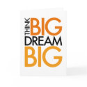 THINK BIG DREAM BIG! cards