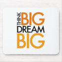 THINK BIG DREAM BIG! mousepad