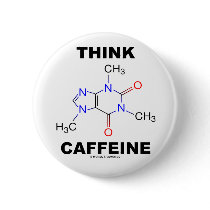 Think Caffeine (Caffeine Chemical Molecule) Pin