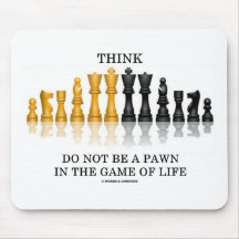 Think (Chess) Do Not Be A Pawn In The Game Of Life Mousepad