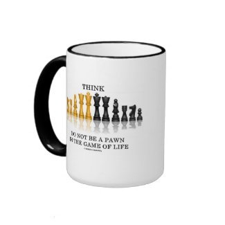 Think (Chess) Do Not Be A Pawn In The Game Of Life mug