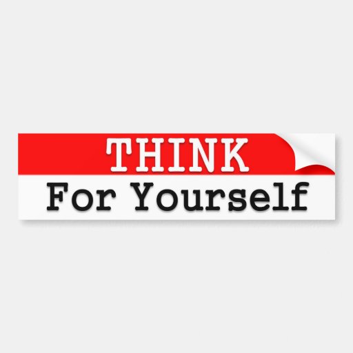 how to think for yourself how to think for yourself