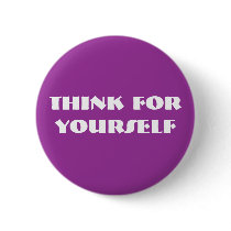THINK FOR YOURSELF buttons by WanderingWomyn THINK FOR YOURSELF buttons