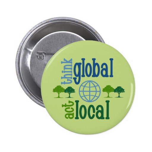 Think Global Act Local Pins