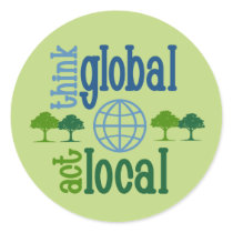 Think Global Act Local Stickers