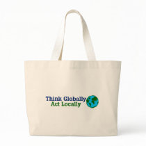 Think Globally, Act Locally Bags