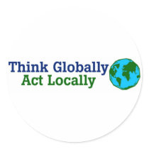 Think Globally, Act Locally Sticker