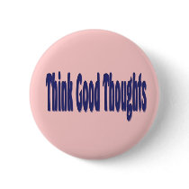 Think Good Thoughts buttons by DonnaGrayson Think Good Thoughts buttons