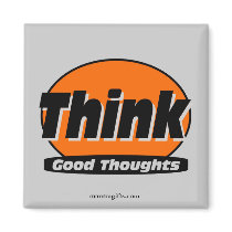 Think Good Thoughts Magnet by affirmationshirts Think Good Thoughts Magnet