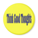 Think Good Thoughts magnets