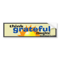 Think Grateful Thoughts Bumper Sticker bumper stickers