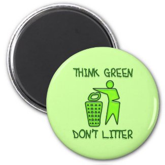 THINK GREEN, DON'T LITTER zazzle_magnet