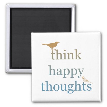 Think Happy Thoughts Fridge Magnets