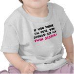 Think I'm cute, you should see my twin sister Tee Shirts