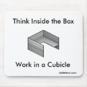 Think Inside the Box; Work in a Cubicle mousepads