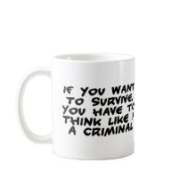 Think Like A Criminal mugs by goldnsun Think Like A Criminal mugs