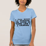 Think Like A Criminal Tee Shirt