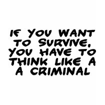 Think Like A Criminal t-shirts