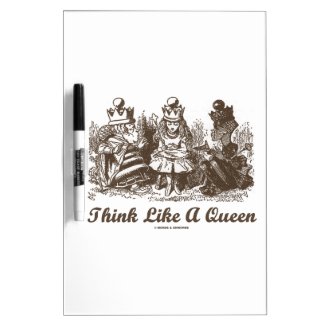 Think Like A Queen (Alice Red White Queen) Dry Erase Boards