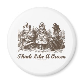 Think Like A Queen Alice White Queen Red Queen magnet