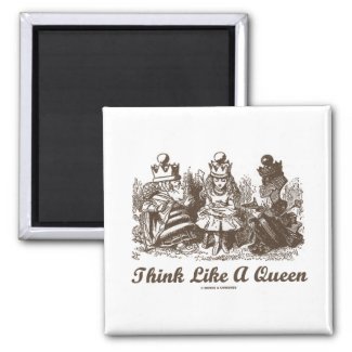Think Like A Queen Alice White Queen Red Queen Fridge Magnet