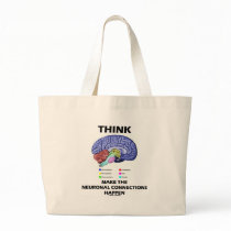Think Make The Neuronal Connections Happen (Brain) Bags