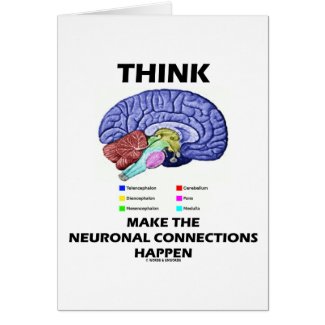 Think Make The Neuronal Connections Happen (Brain) card