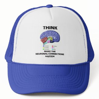 Think Make The Neuronal Connections Happen (Brain) hat