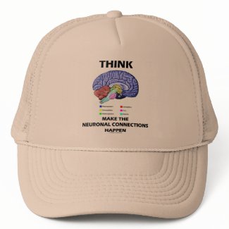 Think Make The Neuronal Connections Happen (Brain) hat