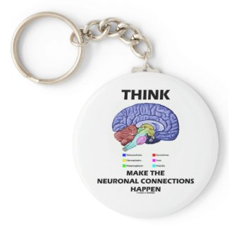 Think Make The Neuronal Connections Happen (Brain) keychain