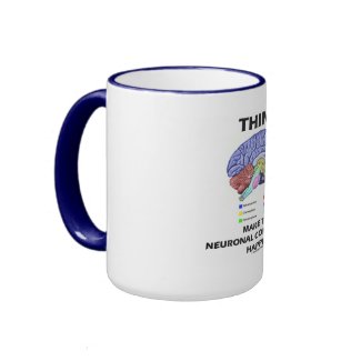 Think Make The Neuronal Connections Happen (Brain) mug