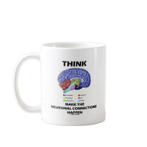 Think Make The Neuronal Connections Happen (Brain) Coffee Mugs