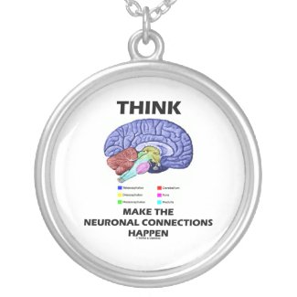 Think Make The Neuronal Connections Happen necklace
