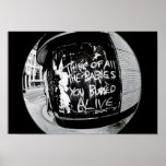 Think Of All The Babies You Buried Alive posters