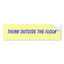 THINK OUTSIDE THE FLOCK bumper stickers by FLAKEYTEES THINK OUTSIDE THE FLOCK bumper stickers