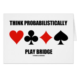 Think Probabilistically Play Bridge (Card Suits) card